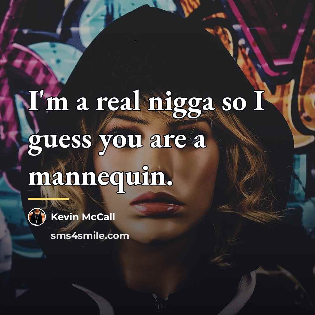 “I'm a real nigga so I guess you are a…” quote by Kevin McCall