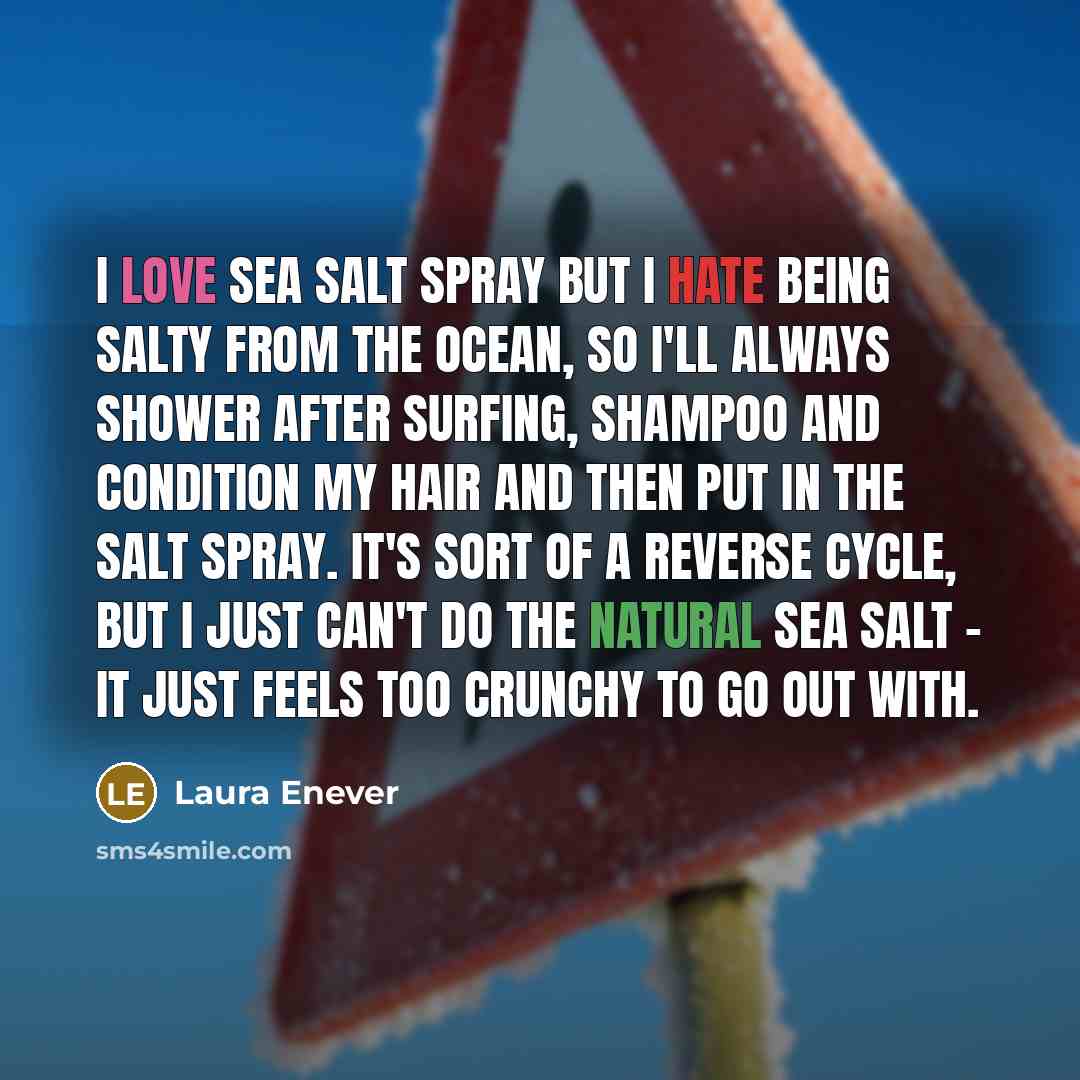 “I love sea salt spray but I hate being salty…” quote by Laura Enever