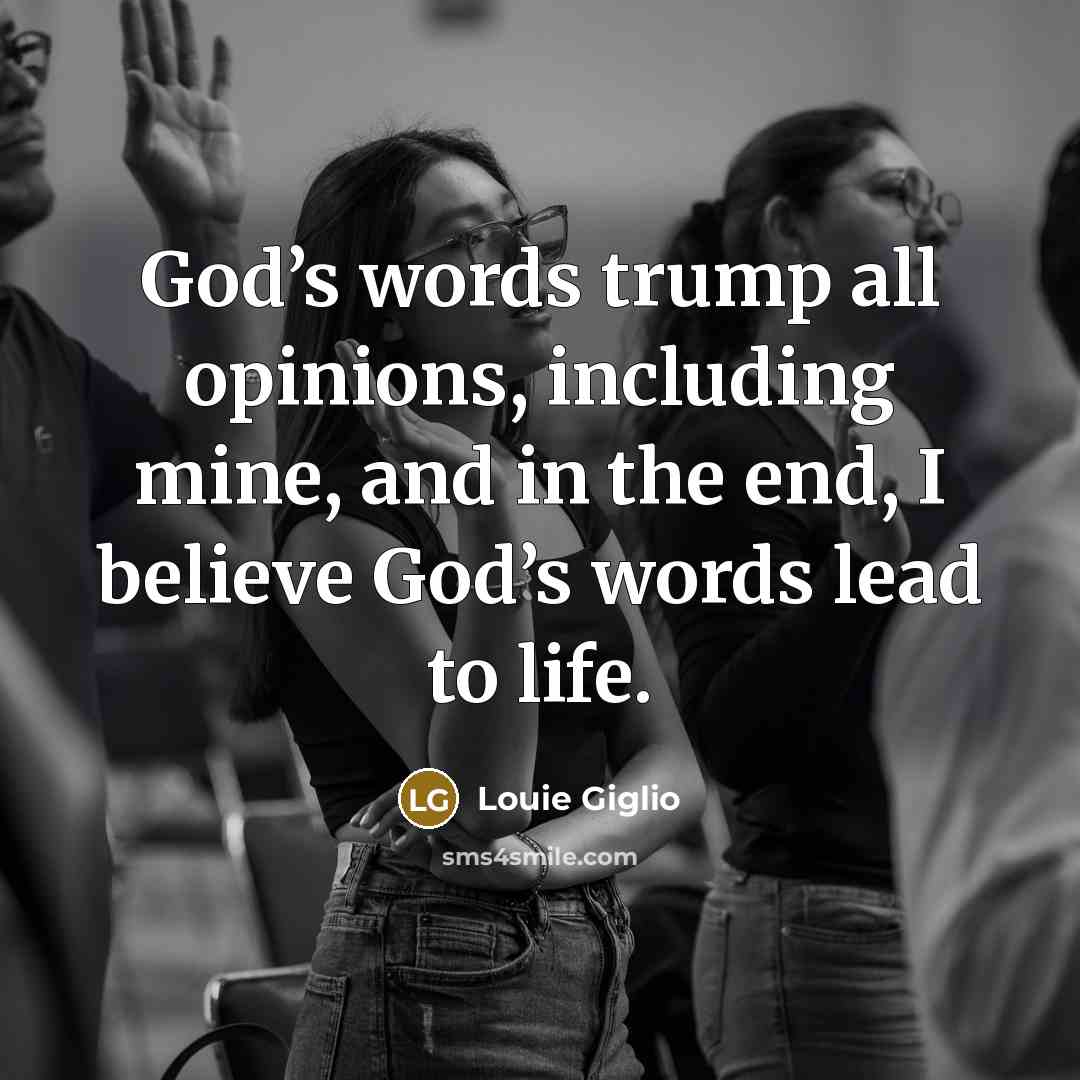 “God’s words trump all opinions, including mine, and in the…” quote by Louie Giglio