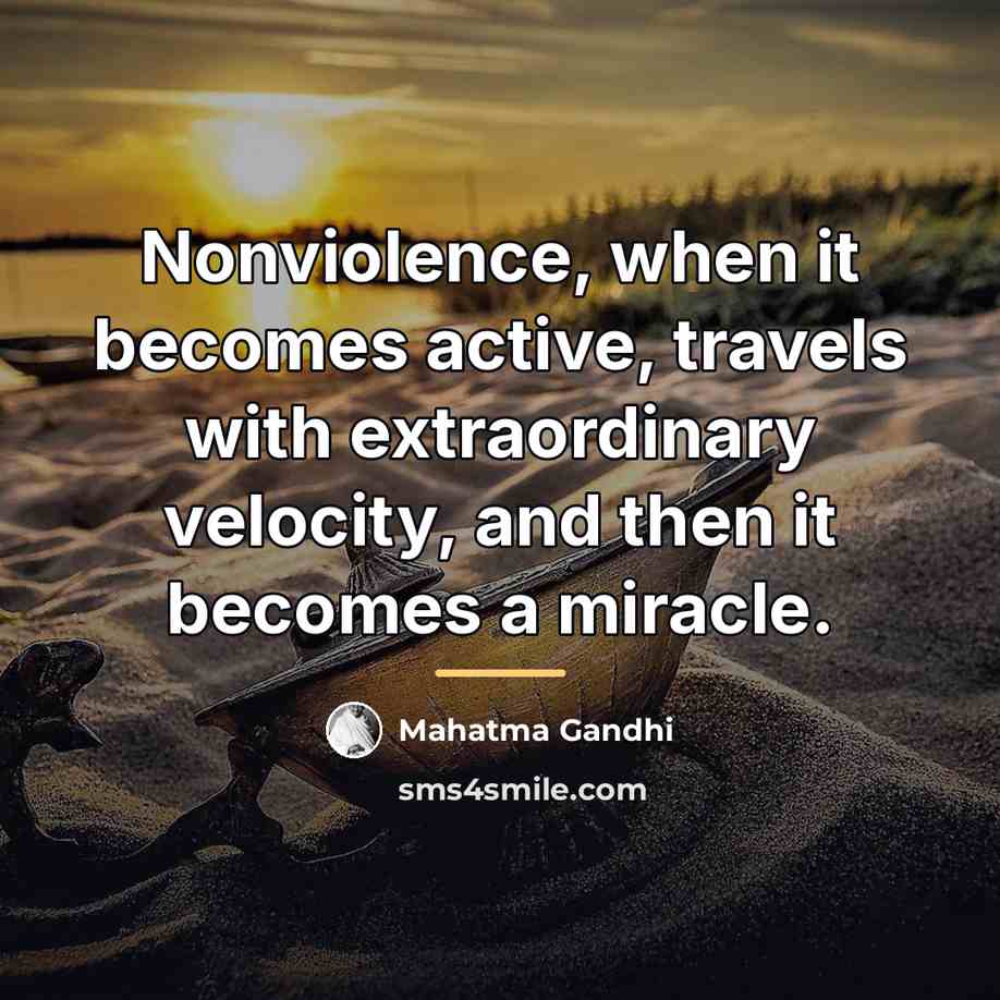 “Nonviolence, when it becomes active, travels with extraordinary velocity, and…” quote by Mahatma Gandhi
