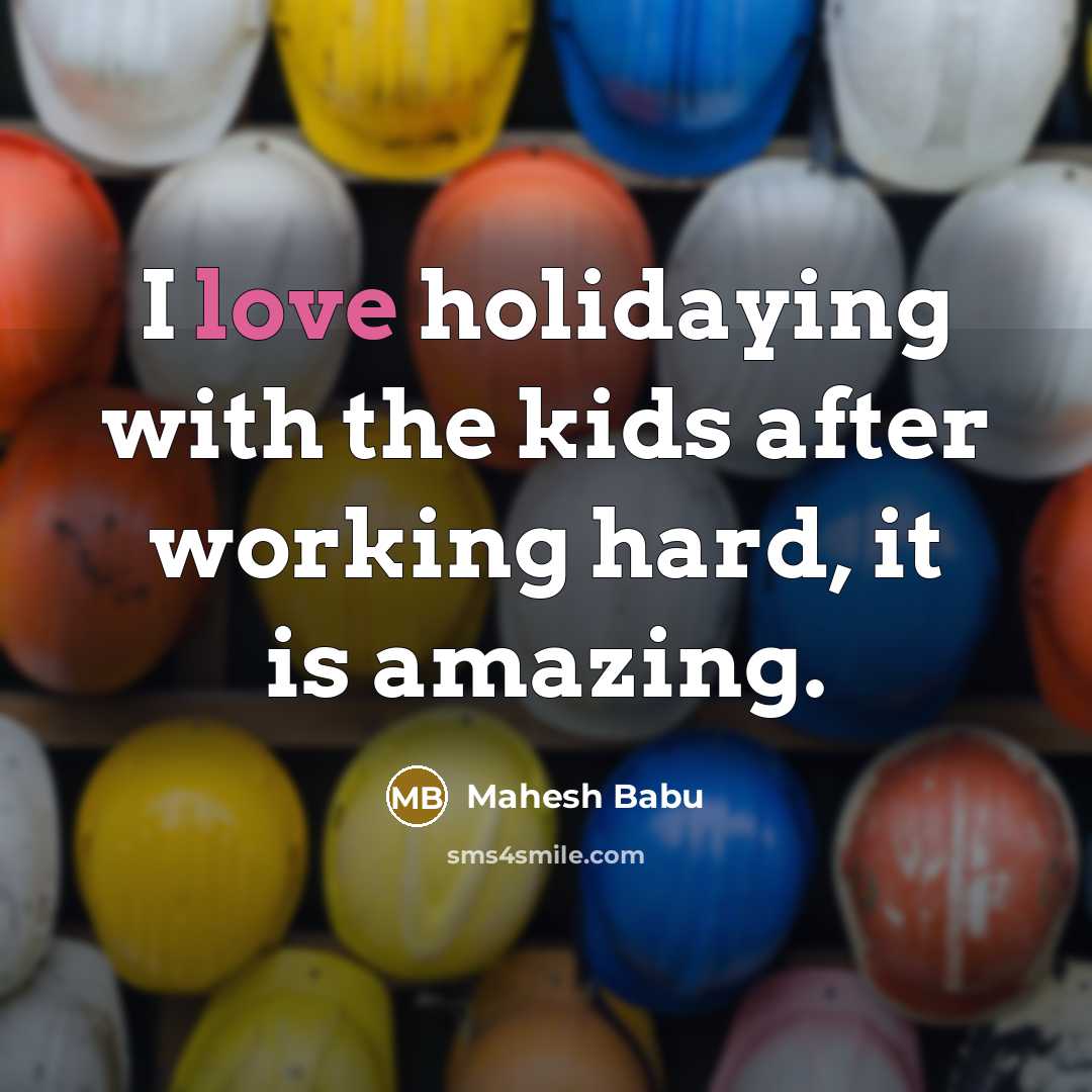“I love holidaying with the kids after working hard, it…” quote by Mahesh Babu