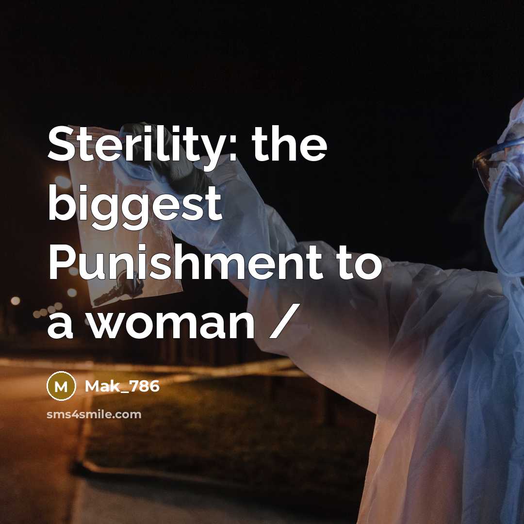 “Sterility: the biggest Punishment to a woman /…” quote by Mak_786
