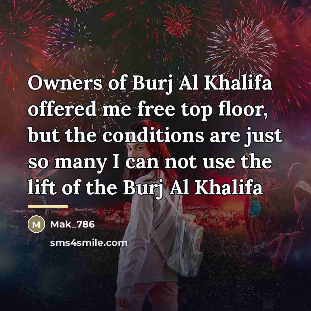 “Owners of Burj Al Khalifa offered me free top floor,…” quote by Mak_786
