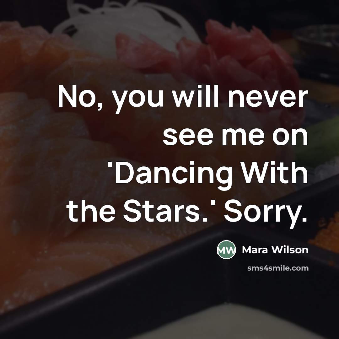 “No, you will never see me on 'Dancing With the…” quote by Mara Wilson