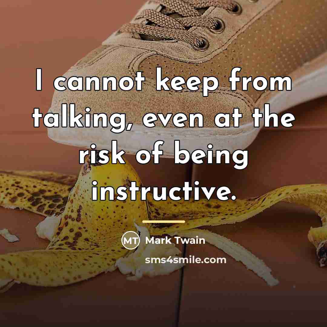 “I cannot keep from talking, even at the risk of…” quote by Mark Twain