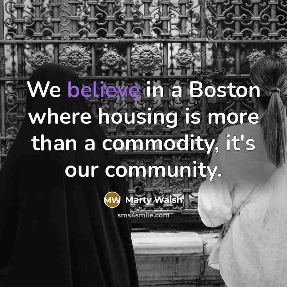 “We believe in a Boston where housing is more than…” quote by Marty Walsh
