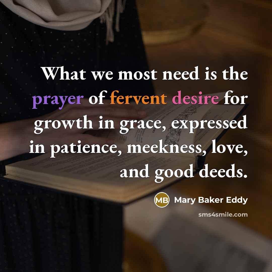“What we most need is the prayer of fervent desire…” quote by Mary Baker Eddy