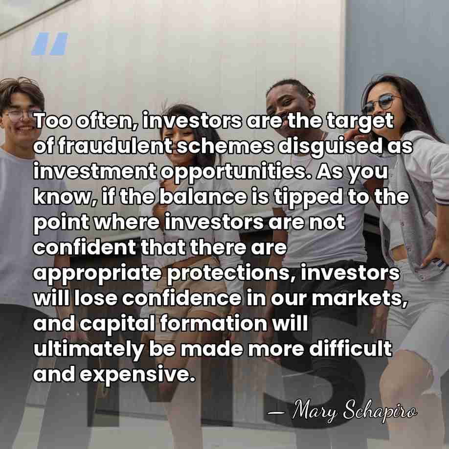 Too often, investors are the target of fraudulent schemes disguised as investment&hellip; - Mary Schapiro
