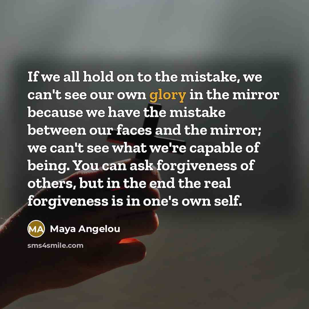 “If we all hold on to the mistake, we can't…” quote by Maya Angelou