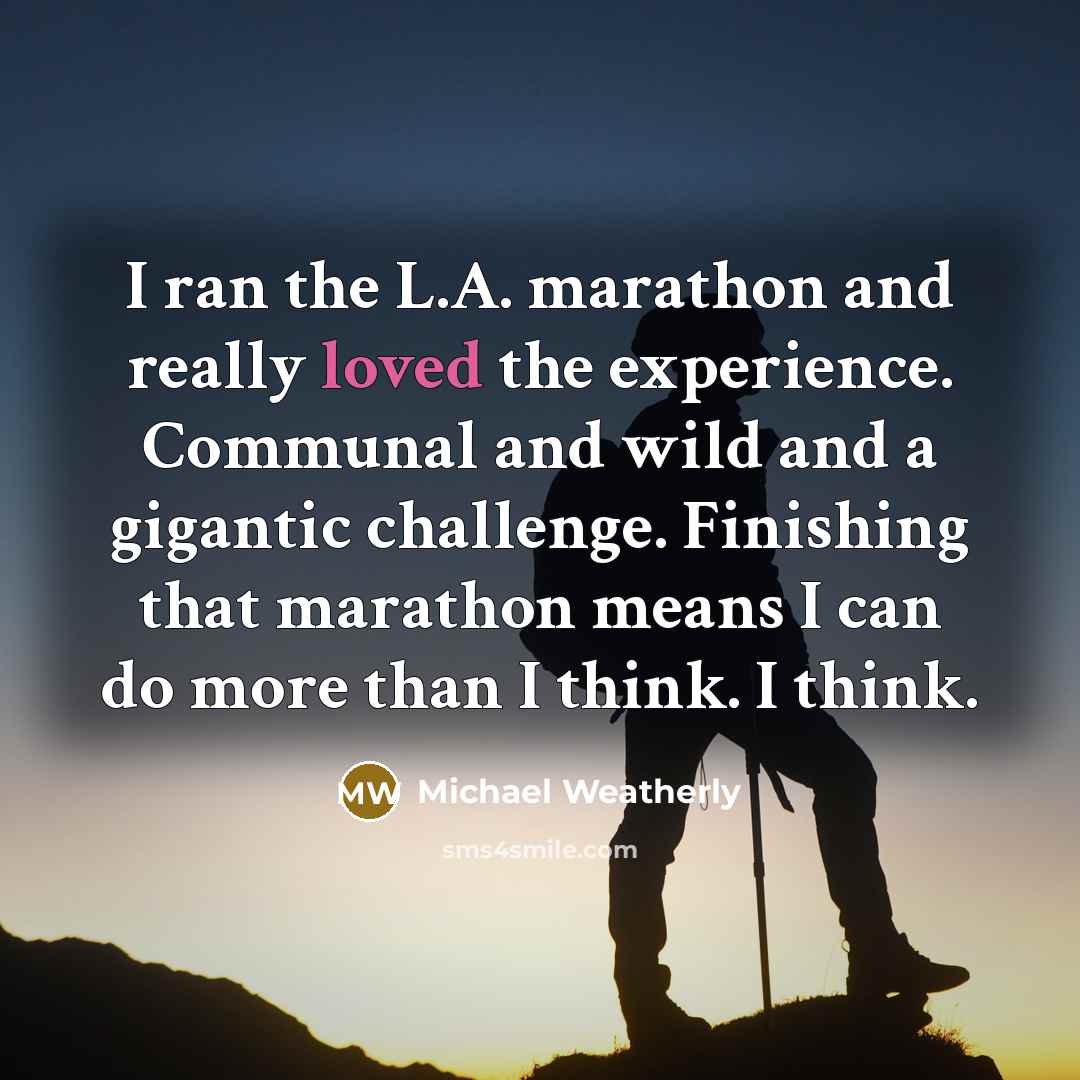 “I ran the L.A. marathon and really loved the experience.…” quote by Michael Weatherly