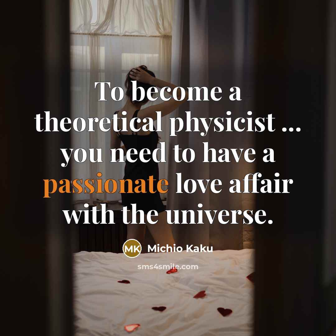 “To become a theoretical physicist ... you need to have…” quote by Michio Kaku