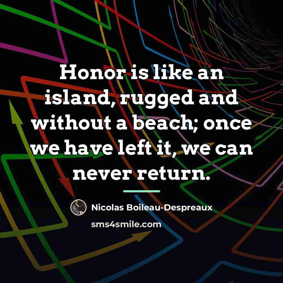 “Honor is like an island, rugged and without a beach;…” quote by Nicolas Boileau-Despreaux