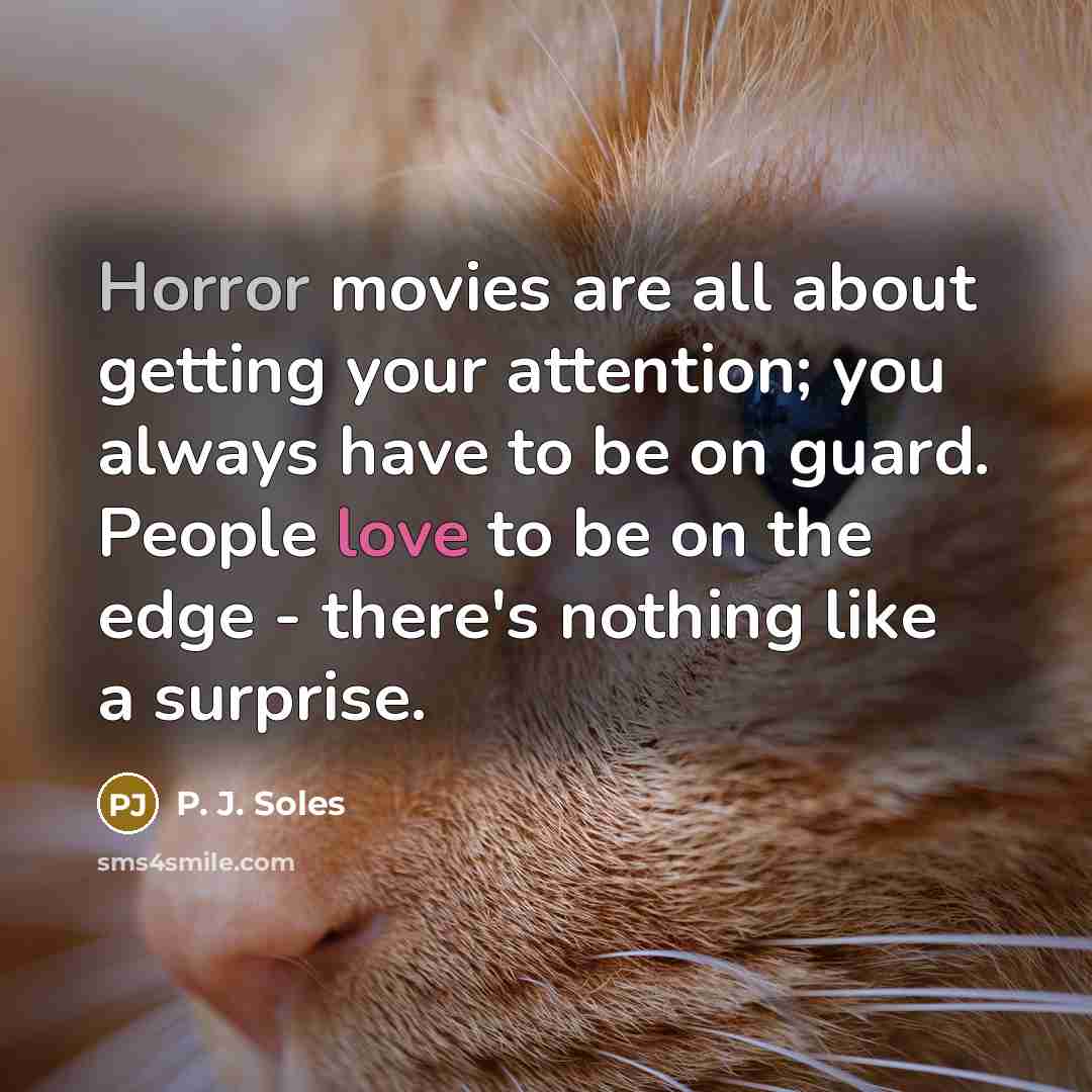 “Horror movies are all about getting your attention; you always…” quote by P. J. Soles