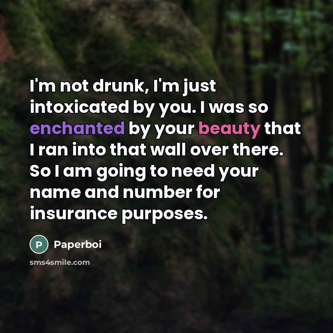 “I'm not drunk, I'm just intoxicated by you. I was…” quote by Paperboi