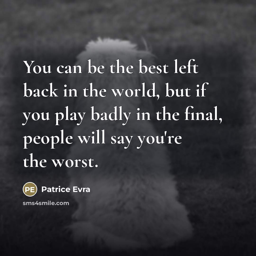 “You can be the best left back in the world,…” quote by Patrice Evra