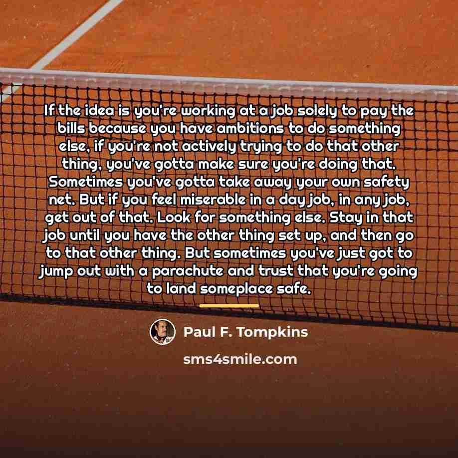 “If the idea is you're working at a job solely…” quote by Paul F. Tompkins