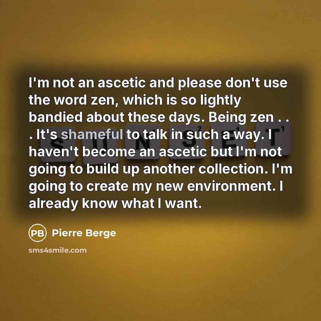 “I'm not an ascetic and please don't use the word…” quote by Pierre Berge