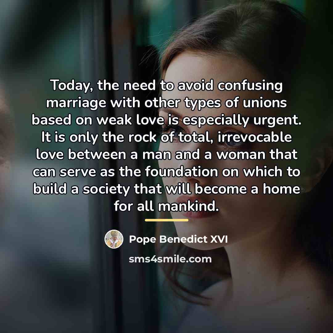 “Today, the need to avoid confusing marriage with other types…” quote by Pope Benedict XVI