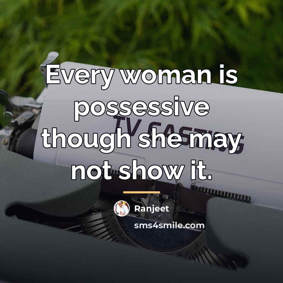 “Every woman is possessive though she may not show it.…” quote by Ranjeet