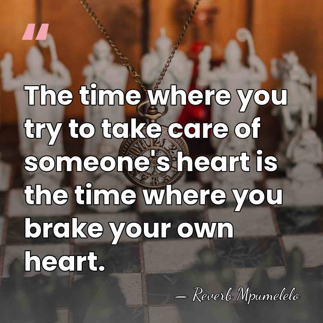 The time where you try to take care of someone's heart is&hellip; - Reverb Mpumelelo