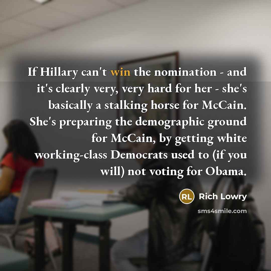 “If Hillary can't win the nomination - and it's clearly…” quote by Rich Lowry