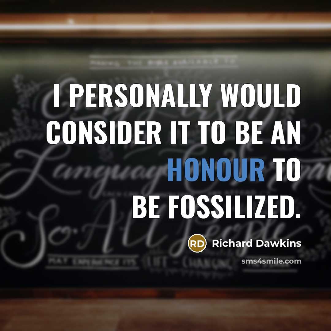 “I personally would consider it to be an honour to…” quote by Richard Dawkins