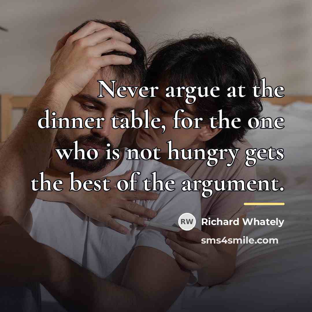 “Never argue at the dinner table, for the one who…” quote by Richard Whately