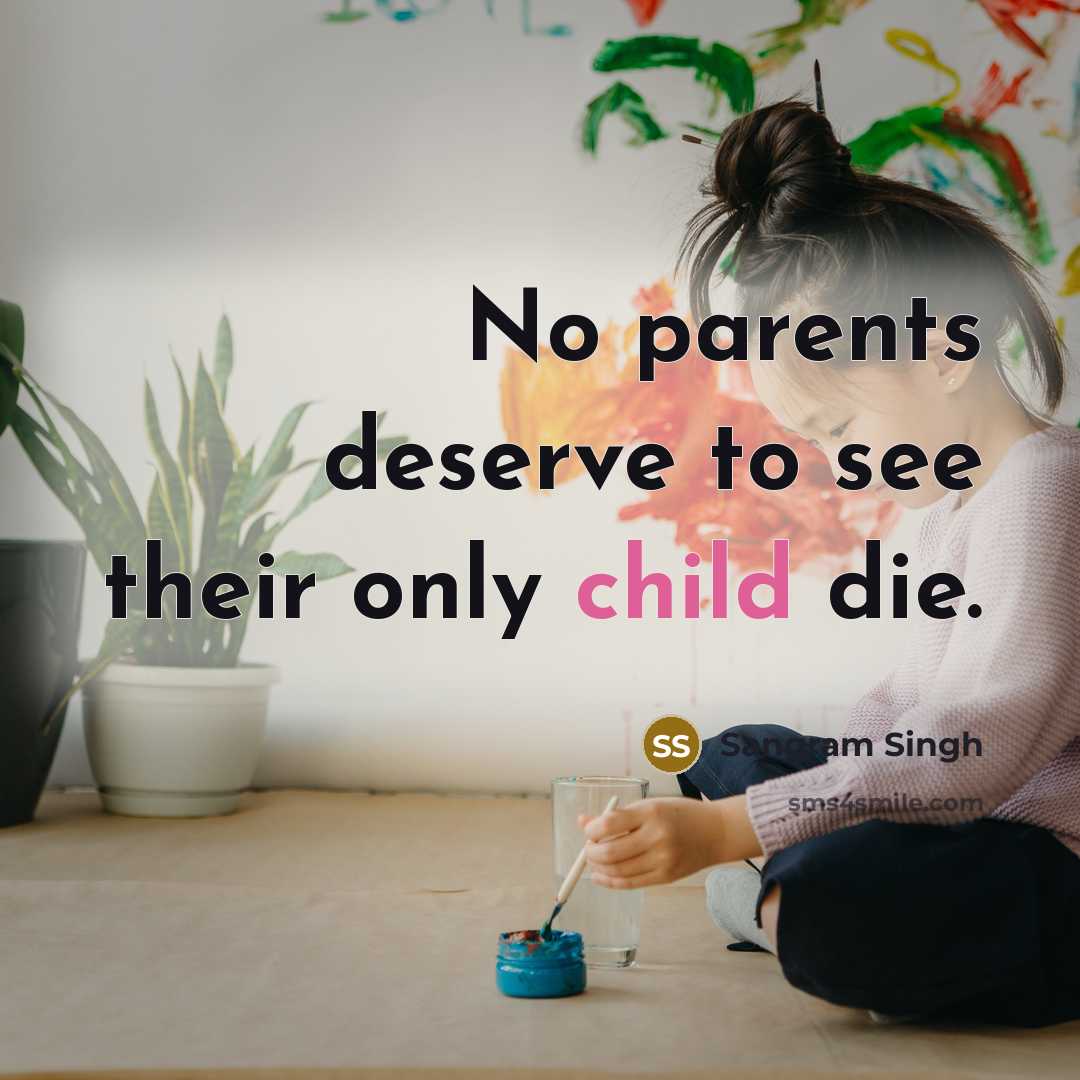 “No parents deserve to see their only child die.…” quote by Sangram Singh