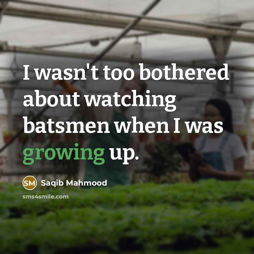 “I wasn't too bothered about watching batsmen when I was…” quote by Saqib Mahmood