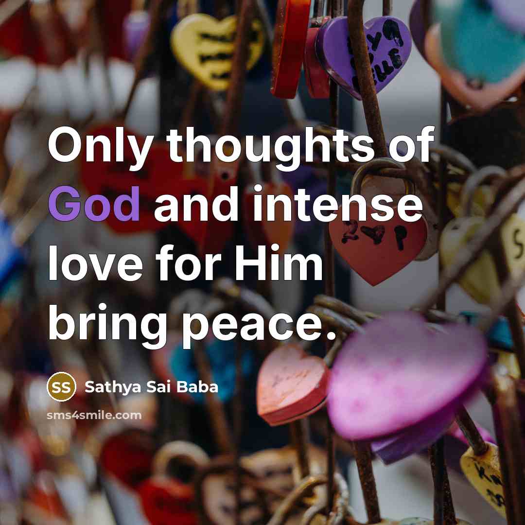 “Only thoughts of God and intense love for Him bring…” quote by Sathya Sai Baba