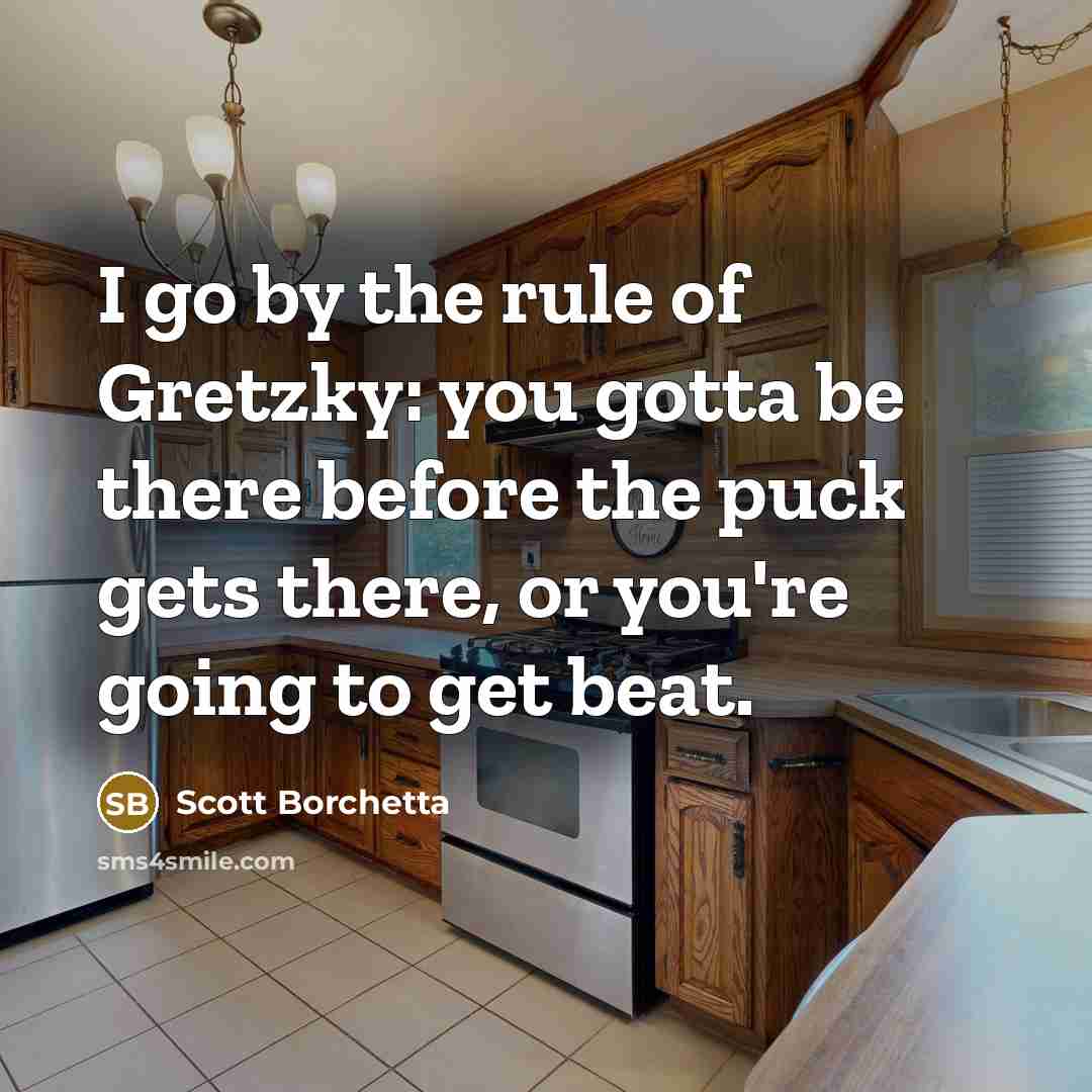 “I go by the rule of Gretzky: you gotta be…” quote by Scott Borchetta