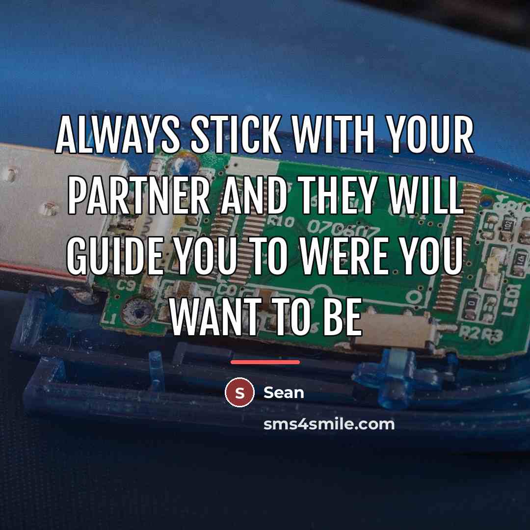 “Always stick with your partner and they will guide you…” quote by Sean