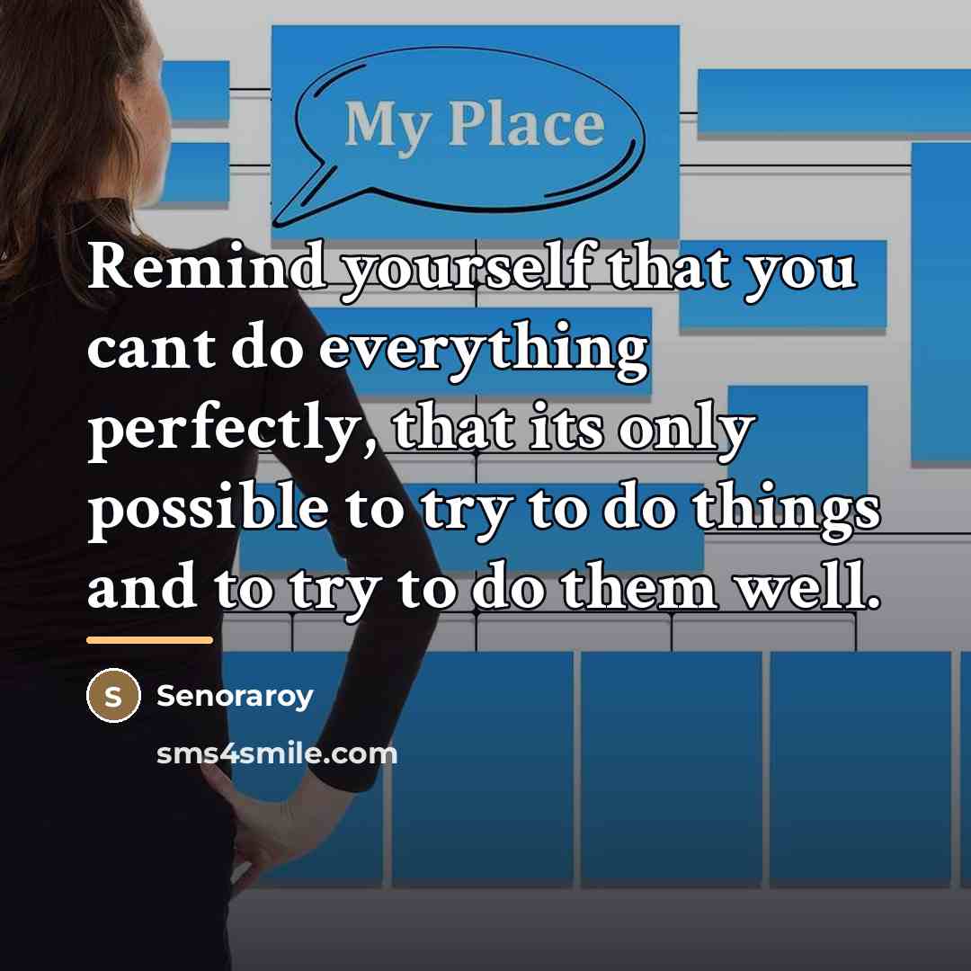 “Remind yourself that you cant do everything perfectly, that its…” quote by Senoraroy