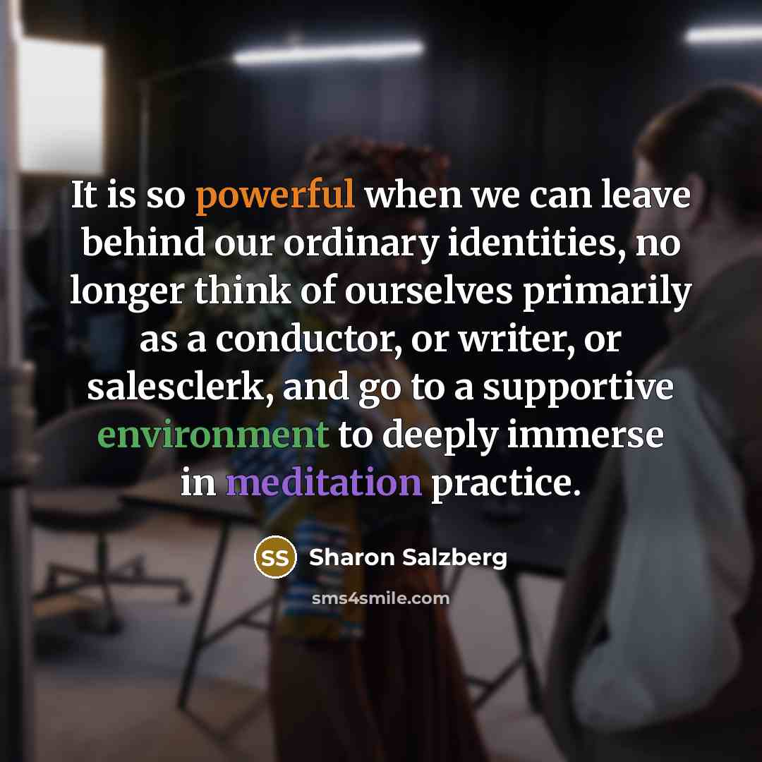 “It is so powerful when we can leave behind our…” quote by Sharon Salzberg