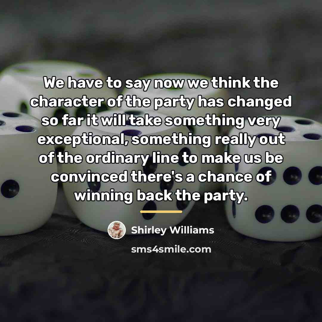 “We have to say now we think the character of…” quote by Shirley Williams
