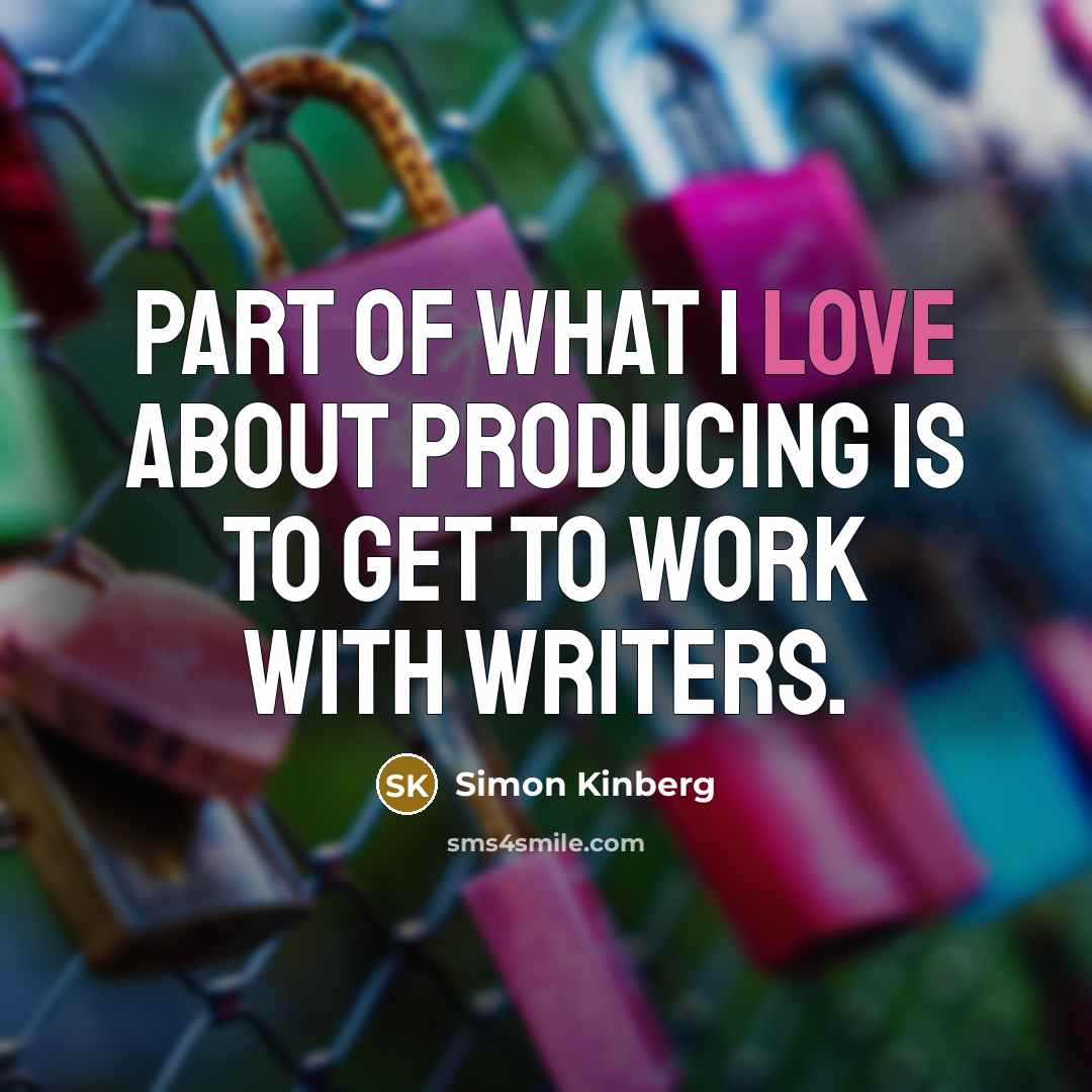 “Part of what I love about producing is to get…” quote by Simon Kinberg