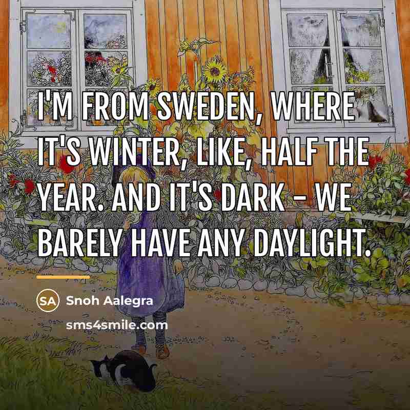 “I'm from Sweden, where it's winter, like, half the year.…” quote by Snoh Aalegra