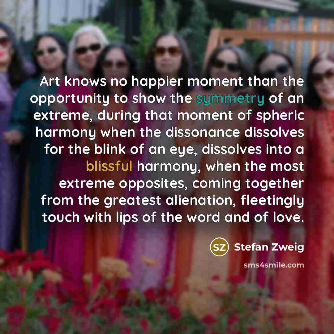 “Art knows no happier moment than the opportunity to show…” quote by Stefan Zweig