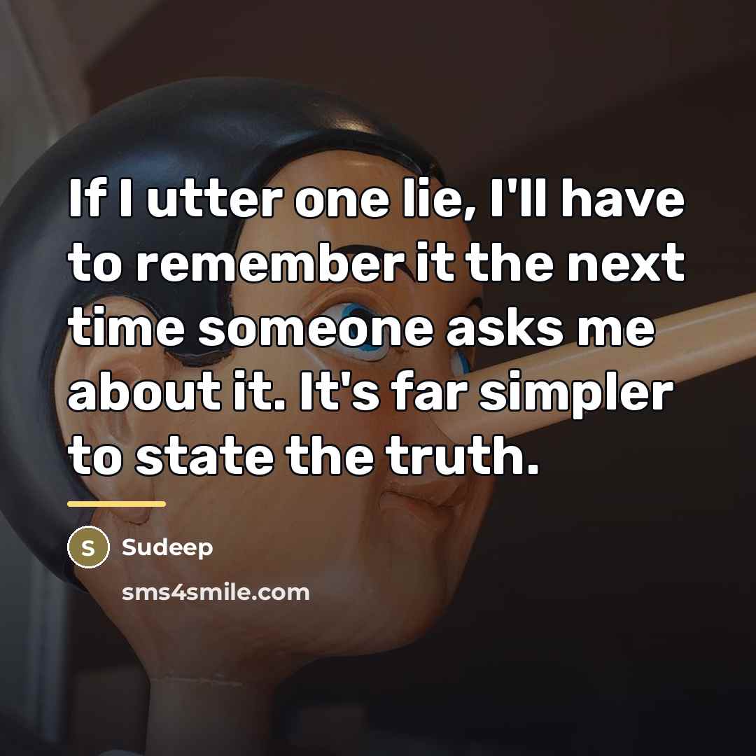 “If I utter one lie, I'll have to remember it…” quote by Sudeep