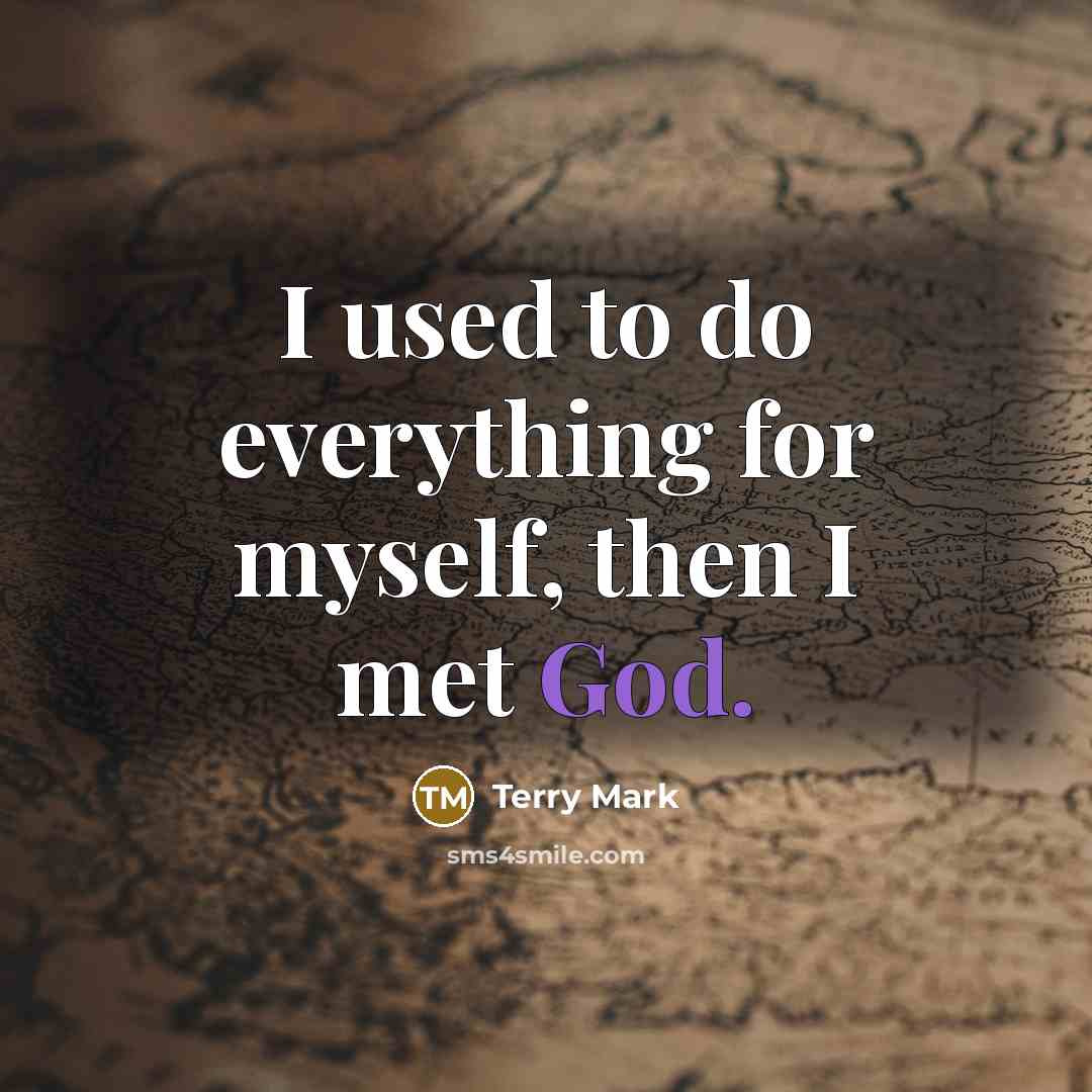 “I used to do everything for myself, then I met…” quote by Terry Mark