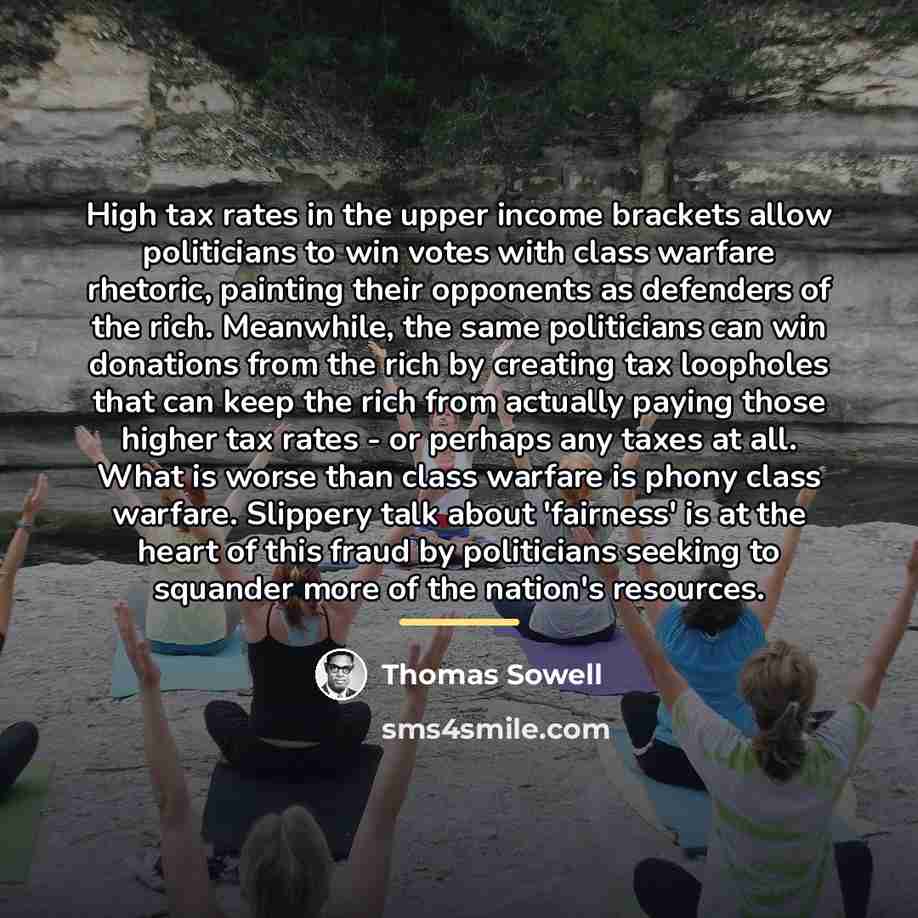 “High tax rates in the upper income brackets allow politicians…” quote by Thomas Sowell