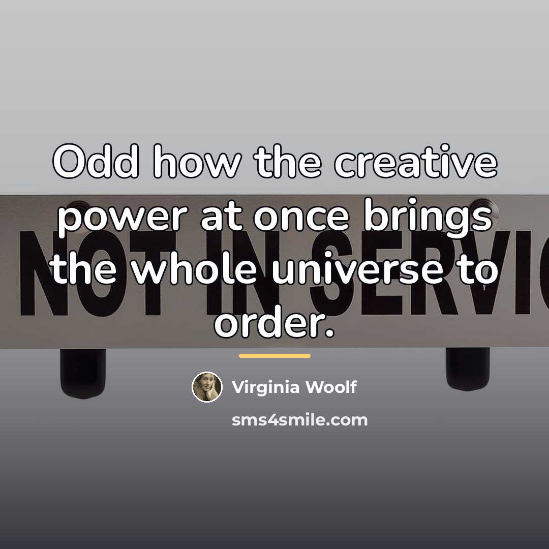“Odd how the creative power at once brings the whole…” quote by Virginia Woolf