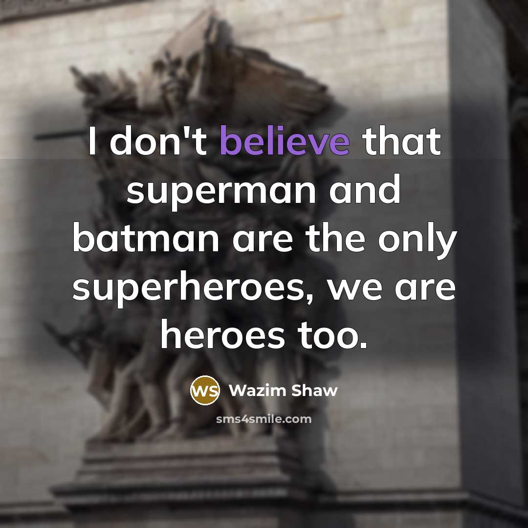 “I don't believe that superman and batman are the only…” quote by Wazim Shaw