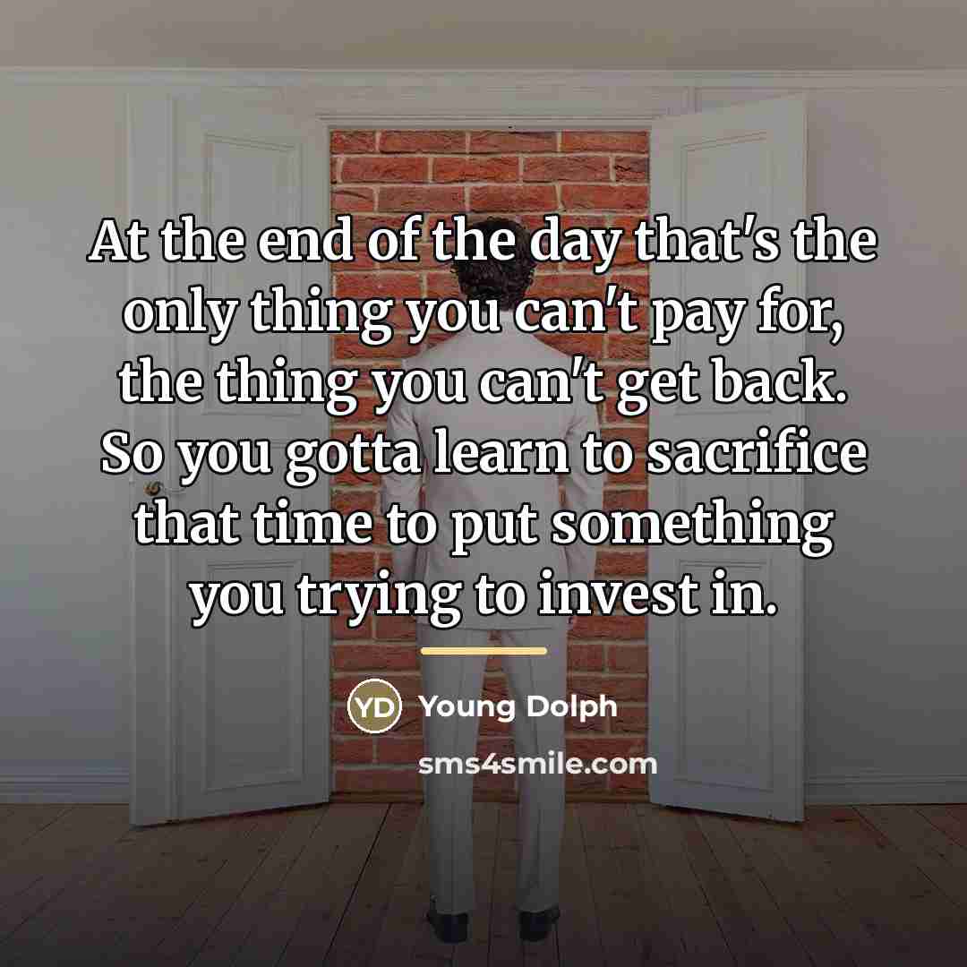 “At the end of the day that's the only thing…” quote by Young Dolph