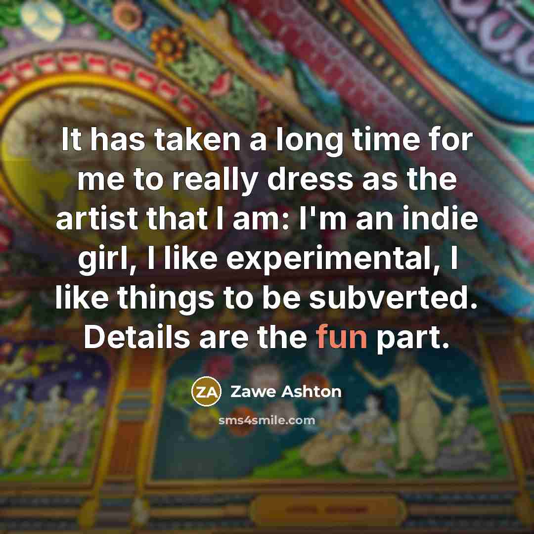 “It has taken a long time for me to really…” quote by Zawe Ashton