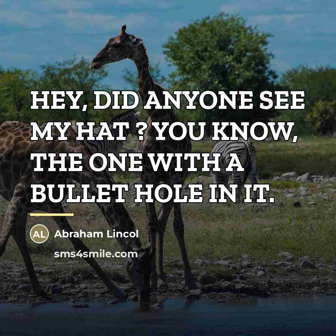 “HEY, DID ANYONE SEE MY HAT ? YOU KNOW, THE…” quote by Anonymous