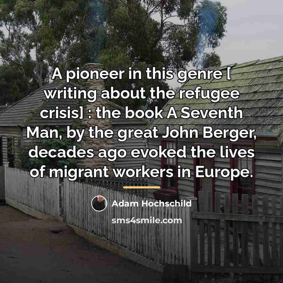 “A pioneer in this genre [ writing about the refugee…” quote by Adam Hochschild