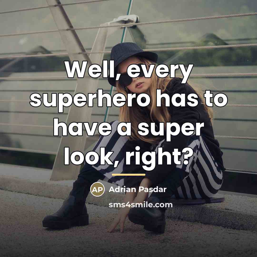 “Well, every superhero has to have a super look, right?…” quote by Adrian Pasdar