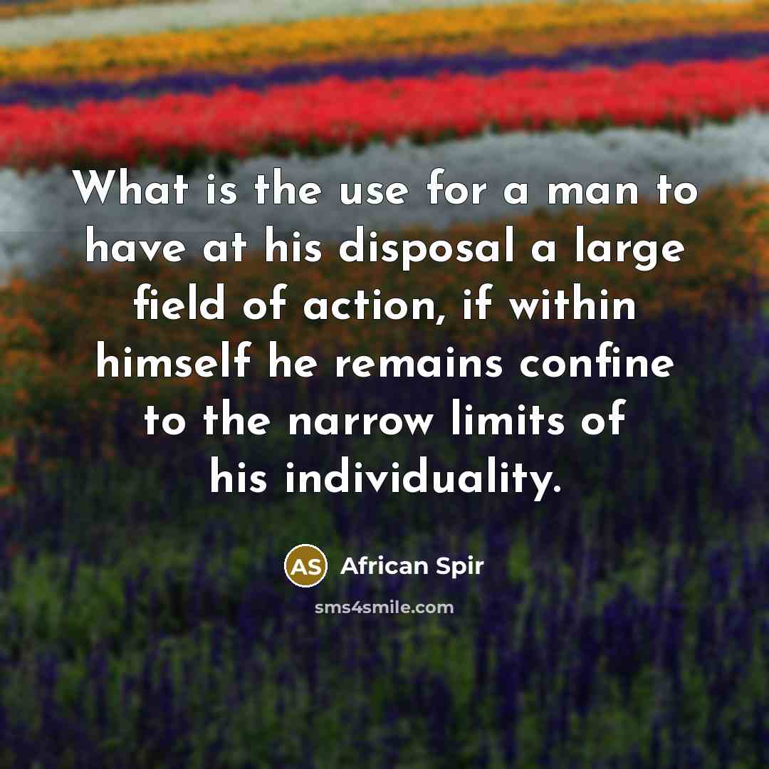 “What is the use for a man to have at…” quote by African Spir