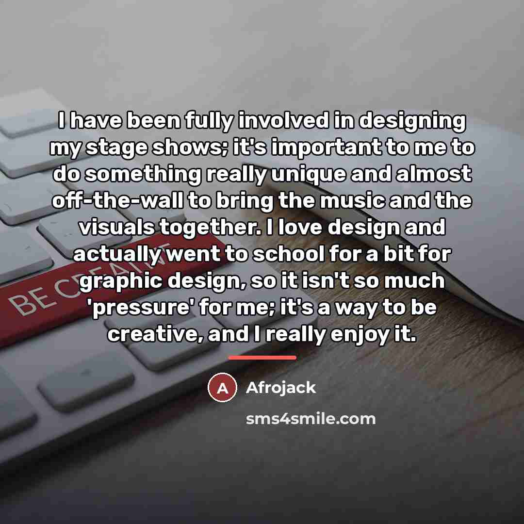 “I have been fully involved in designing my stage shows;…” quote by Afrojack
